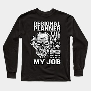 Regional Planner T Shirt - The Hardest Part Gift Item Tee Long Sleeve T-Shirt